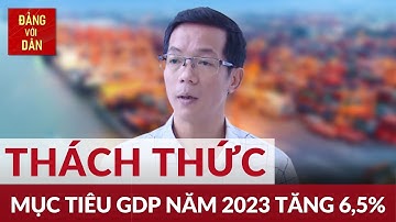Mục tiêu tăng trưởng GDP 6,5% khó khả thi | Đảng với Dân