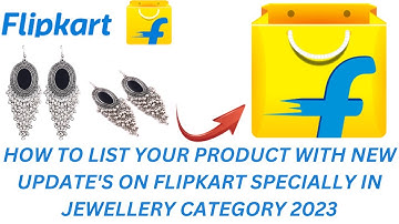 HOW TO LIST YOUR PRODUCT ON FLIPKART IN JEWELLERY 2023 फिलिपकार्ट मे ज्वेलरी प्रौडकट कैसे लिस्ट करें