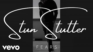 Stun Stutter - Fears