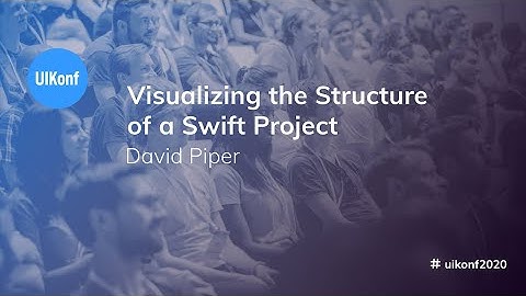UIKonf 2020 - David Piper - Visualizing the Structure of a Swift Project