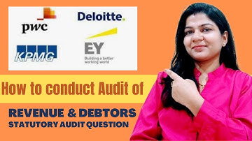 How to conduct Audit of Revenue and Debtors | Statutory Audit | Big 4 Statutory Audit