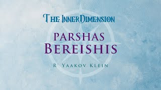 Bereishis: The Foundation of Everything