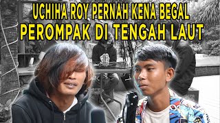 SUKA DUKA CINCANT TV JADI KONTEN KREATOR & ROY UCHIHA PERNAH KENA BEGAL PEROMPAK DI TENGAH LAUT