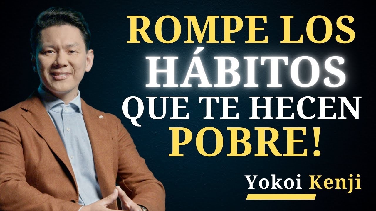 Los 7 Hábitos que te Mantienen Pobre (Y Cómo Romperlos) _ Yokoi Kenji