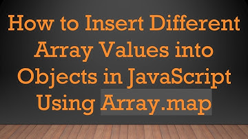 How to Insert Different Array Values into Objects in JavaScript Using Array.map