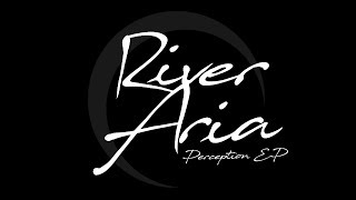 River Aria - Perception EP | Full EP Stream |