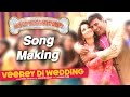 Veerey Di Wedding Song Making - Its Entertainment Behind the Scenes