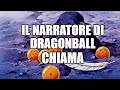 IL NARRATORE DI DRAGONBALL CHIAMA ... 📞