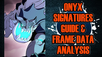 Onyx Signatures Guide & Frame Data