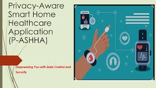 Demo of Proposed Privacy-Aware Smart Home Healthcare System  P-ASHHA (Olusogo)