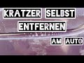 Kratzer am Auto selbst entfernen