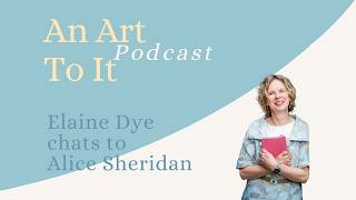 An Art To It Podcast: Alice Sheridan (Ep 55)