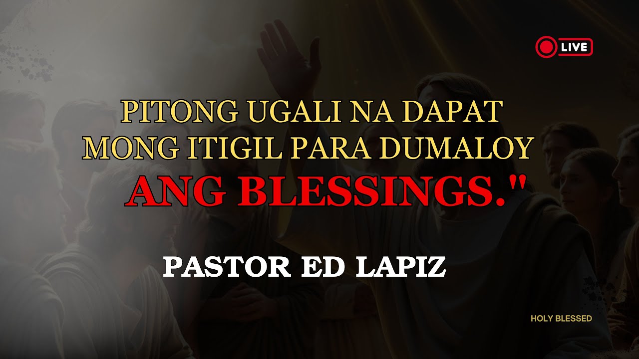 PITONG UGALI NA DAPAT MONG ITIGIL PARA DUMALOY ANG BLESSINGS