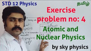 Exercise problem no: 4 || Atomic and Nuclear Physics || STD 12 Physics || sky physics || Tamil