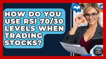 How Do You Use RSI 70/30 Levels When Trading Stocks? - Stock and Options Playbook