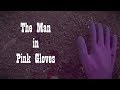 The man in pink gloves