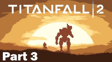 Titanfall 2 - Walkthrough Gameplay Part 3 Blood and Rust (Campaign)