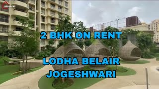 2 BHK Lodha Belair on Rent with 1 Car Park . Best Project of Jogeshwari.