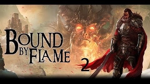 Bound By Flame: Part 2 (No Commentary)