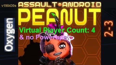 Assault Android Cactus: (no-Powerups) Peanut vs. (VPC4) Oxygen S+