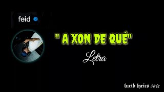 " A XON DE QUÉ" FEID/LETRA