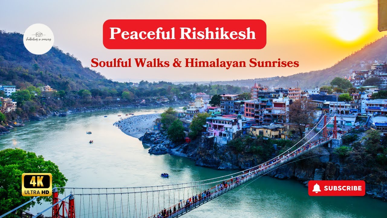 Peaceful Rishikesh – Soulful Walks & Himalayan Sunrises I4K I Shutterbug in Norway