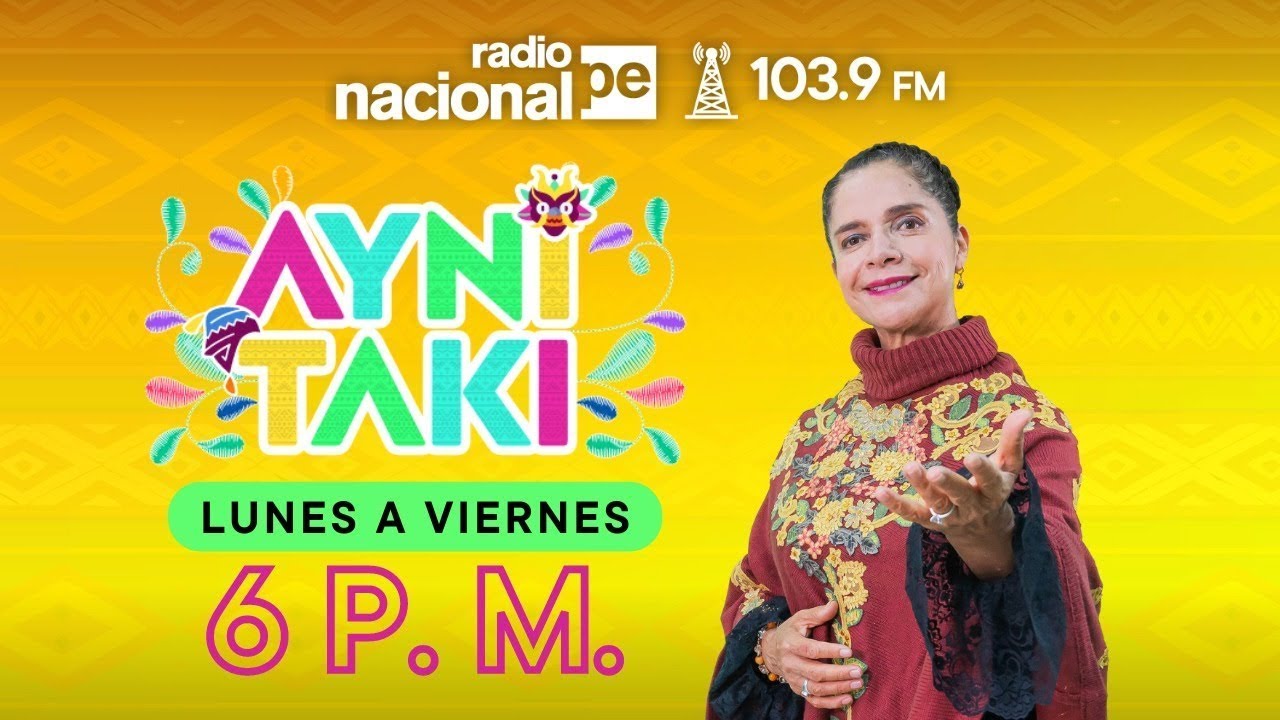 Radio Nacional EN VIVO: ''Ayni taki'', bajo la conducción de Saywa, hoy 6 de marzo del 2026