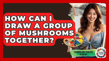 How Can I Draw A Group Of Mushrooms Together? - Drawing and Painting Academy