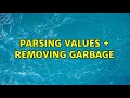 Parsing Values + removing garbage