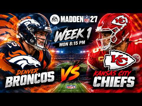 🔥NFL MADDEN 27 WEEK 1! Broncos vs Chiefs 🏈| Monday Night Football Showdown!
