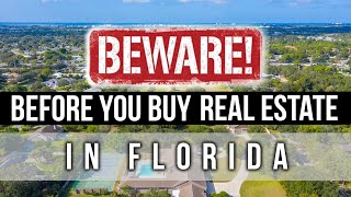 Before you buy Real Estate in Florida  10 CRITICAL THINGS to Beware of