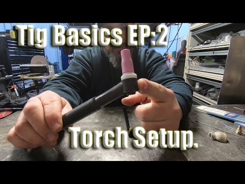 Tig Welding EP2 Torch Setup