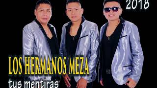 LOS HERMANOS MEZA - tus mentiras AUDIO OFICIAL✓(2018) chords