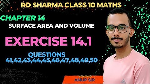 Exercise 14.1 Q41 to 50 RD Sharma class 10 | Chapter 14 Surface Area and Volume RD Sharma class 10