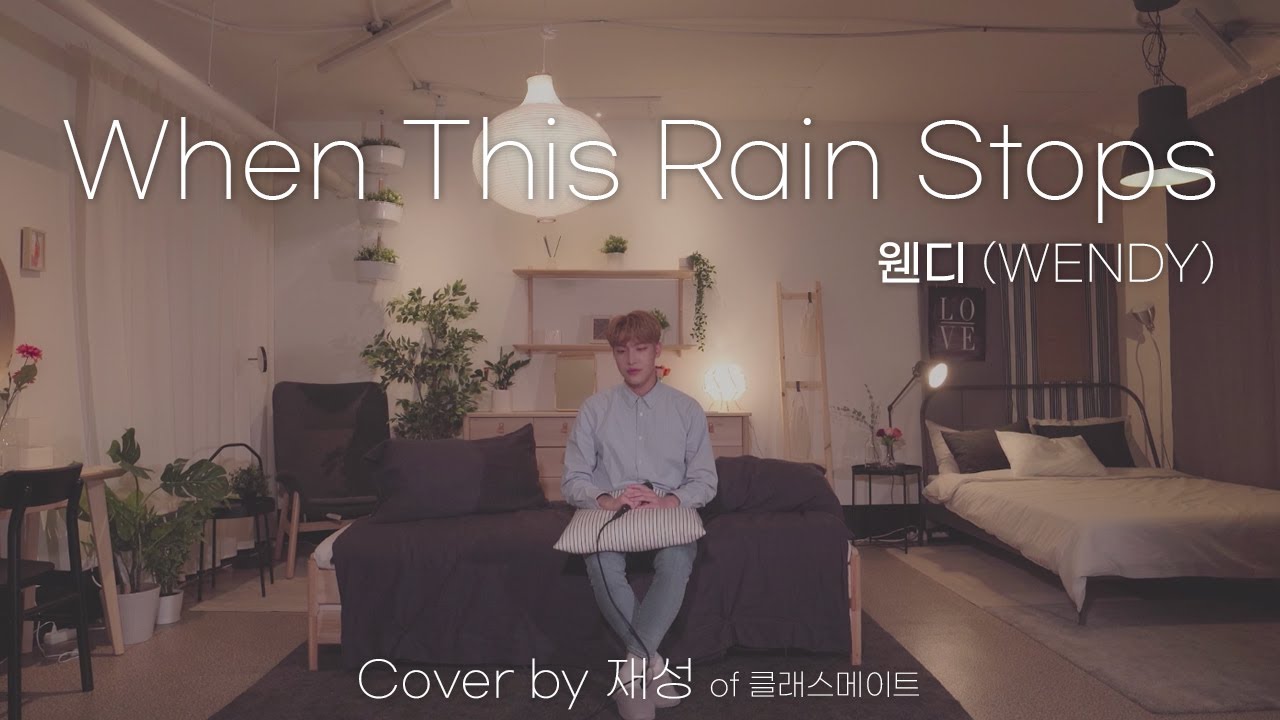  wendy when this rain stops cover by of classmate