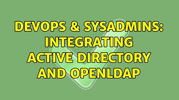 DevOps & SysAdmins: Integrating Active Directory and OpenLDAP (2 Solutions!!)