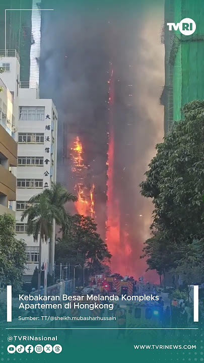 Kebakaran Besar Melanda Kompleks Apartmen Di Hongkong
