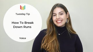 How To Break Down Runs - Tuesday Tip - Voice