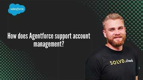 How does Agentforce support account management?
