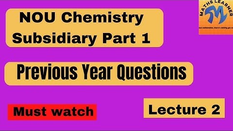 NOU Chemistry Subsidiary Part 1|Previous year questions solutions|Maths Learner by Kirti|