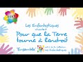 POUR QUE LA TERRE TOURNE A L ENDROIT Les Enfantastiques 