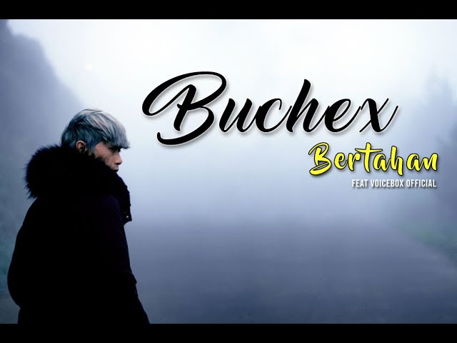 BUCHEX_X_ VOICEBOX OFFICIAL - BERTAHAN class=