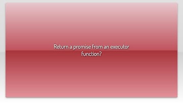 Return a promise from an executor function?