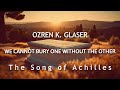 Ozren K. Glaser - We Cannot Bury One Without the Other (The Song of Achilles)