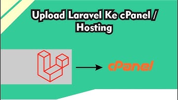 Tutorial Cara Upload Laravel ke Hosting Menggunakan cPanel