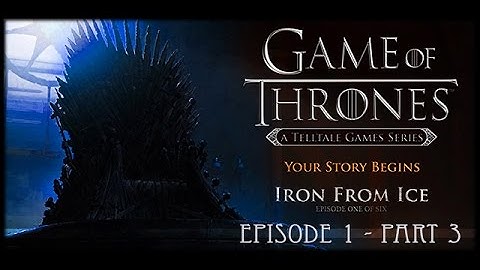 Game Of Thrones - A Telltale Games Series - Episode 1 - Iron From Ice - Part 3