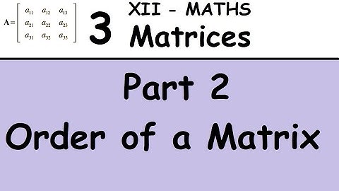 Kerala State 12th maths - Chapter 3 - Matrices - Part 2 - Order of a matrix