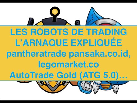 AutoTrade Gold, ATG, pantheratrade, pansaka co id, legomarket co... L&#039;ARNAQUE AUX ROBOTS DE TRADING