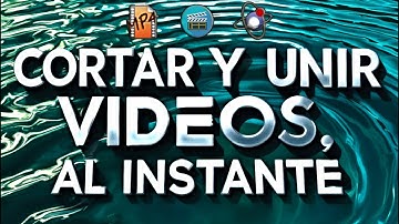 3 herramientas para CORTAR y UNIR vídeos sin recodificar