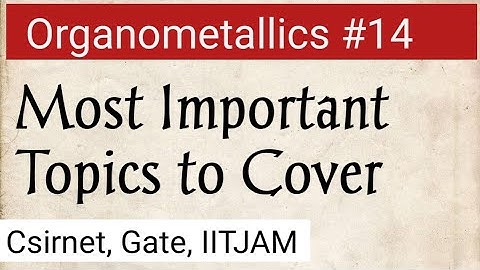 Most Important Topics in Organometallics [ What to cover for csir net ]